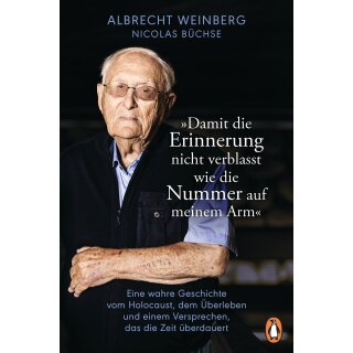 Büchse, Nicolas -  Albrecht Weinberg - »Damit die Erinnerung nicht verblasst wie die Nummer auf meinem Arm« (TB)