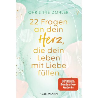 Dohler, Christine -  22 Fragen an dein Herz, die dein Leben mit Liebe füllen (TB)