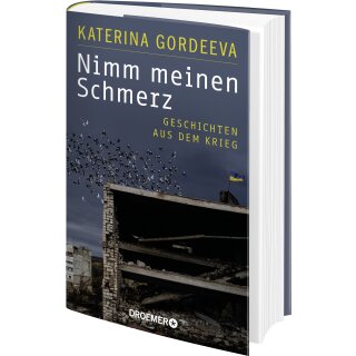 Gordeeva, Katerina -  Nimm meinen Schmerz - Geschichten aus dem Krieg | Deutsche Ausgabe (HC)