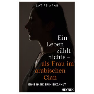 Arab, Latife -  Ein Leben zählt nichts – als Frau im arabischen Clan (HC)