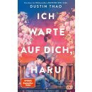 Thao, Dustin -  Ich warte auf dich, Haru - Der neue Roman vom Autor des Nr.-1-SPIEGEL-Bestsellers »Bleib bei mir, Sam«. Mit traumhaftem Farbschnitt in limitierter Auflage