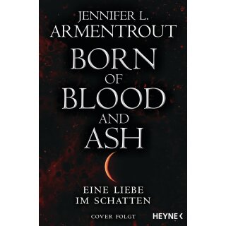 Armentrout, Jennifer L. - Eine Liebe im Schatten-Reihe (4) Born of Blood and Ash – Eine Liebe im Schatten (TB)