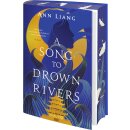 Liang, Ann -  A Song to Drown Rivers - Farbschnitt in limitierter Auflage (HC)