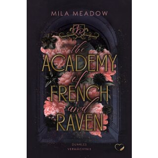 Meadow, Mila - French & Raven (3) The Academy of French & Raven - Dunkles Vermächtnis - Farbschnitt in limitierter Auflage (TB)