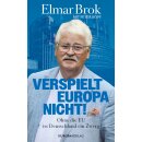 Brok, Elmar; Köpf, Peter -  Verspielt Europa nicht!...