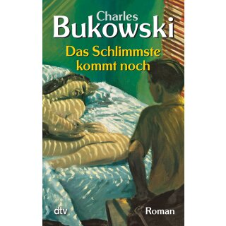 Bukowski, Charles -  Das Schlimmste kommt noch oder Fast eine Jugend - Roman