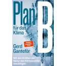 Ganteför, Gerd -  Plan B für das Klima - Mit...