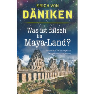Däniken, Erich von - Was ist falsch im Maya-Land - Mysteriöse Geschichtsbücher des Mittelmeerraums (TB)