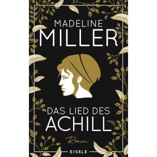 Miller, Madeline -  Das Lied des Achill - Neu in Deluxe-Ausgabe mit Goldschnitt