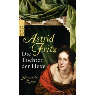 Fritz, Astrid - Die Tochter der Hexe (Die Hexe von Freiburg, Band 2) (TB)
