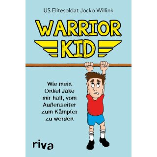 Willink, Jocko - Warrior Kid: Wie mein Onkel Jake mir half, vom Außenseiter zum Kämpfer zu werden (HC)