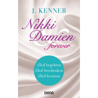 Kenner J. - Nikki & Damien forever (Stark Novellas 4-6) - (Dich begehren - Dich beschenken - Dich besitzen) (TB)