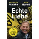 Watzke, Hans-Joachim - Echte Liebe: Ein Leben mit dem BVB...