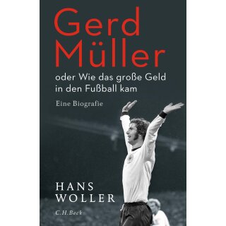Woller, Hans - Gerd Müller: oder Wie das große Geld in den Fußball kam (HC)