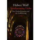 Wolf, Hubert - Verdammtes Licht: Der Katholizismus und...