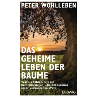 Wohlleben, Peter -  Das geheime Leben der Bäume - Was sie fühlen, wie sie kommunizieren - die Entdeckung einer verborgenen Welt