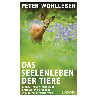 Wohlleben Peter - Das Seelenleben der Tiere: Liebe, Trauer, Mitgefühl - erstaunliche Einblicke in eine verborgene Welt (HC)
