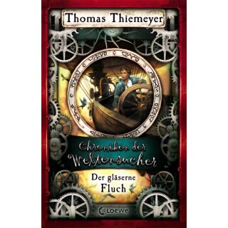 Thiemeyer, Thomas - Chroniken der Weltensucher - 3. Band - Der gläserne Fluch (HC)
