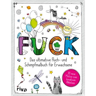 FUCK - Das ultimative Fluch- und Schimpfmalbuch für Erwachsene - 30 neue Motive zum kreativen Abkotzen (TB)