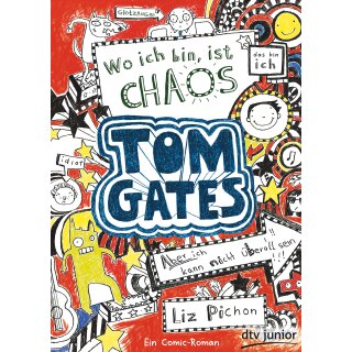 Pichon, Liz - Tom Gates Bd. 1: Wo ich bin, ist Chaos - aber ich kann nicht überall sein (TB)
