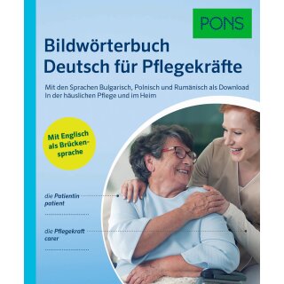 PONS Bildwörterbuch Deutsch für Pflegekräfte: Mit Englisch als Brückensprache und den Sprachen Bulgarisch, Polnisch und rumänisch (TB)