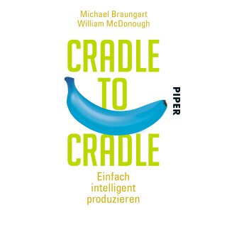 Braungart, Michael - Cradle to Cradle: Einfach intelligent produzieren (TB)