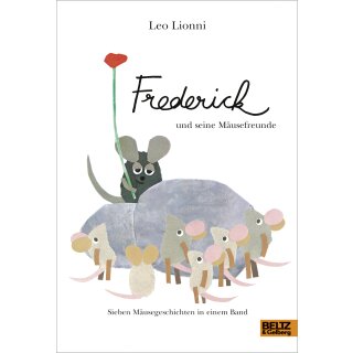 Lionni, Leo -  Frederick und seine Mäusefreunde - Sieben Mäusegeschichten in einem Band