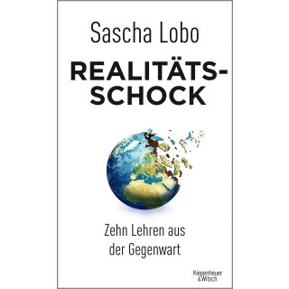 Lobo, Sascha – Realitätsschock: Zehn Lehren aus der Gegenwart (HC)