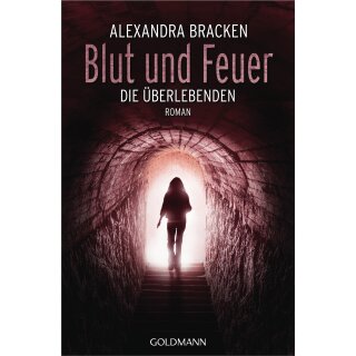 Bracken, Alexandra - Die Überlebenden 3 - Blut und Feuer (TB)