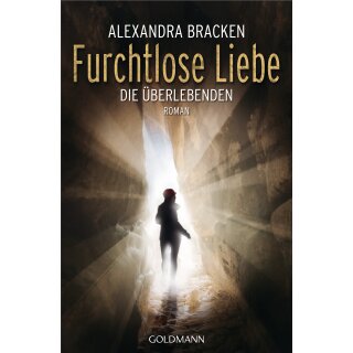 Bracken, Alexandra - Die Überlebenden 2 - Furchtlose Liebe (TB)