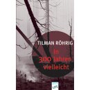 Röhrig,  Tilman - In 300 Jahren vielleicht (TB)