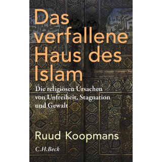 Koopmans, Ruud - Das verfallene Haus des Islam: Die religiösen Ursachen von Unfreiheit, Stagnation und Gewalt (HC)