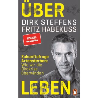 Steffens, Dirk - Über Leben: Zukunftsfrage Artensterben (HC)