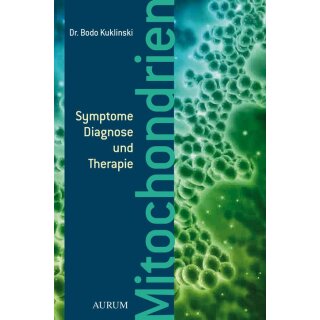 Kuklinski, Dr. med. Dr. med. Bodo - Mitochondrien: Symptome, Diagnose und Therapie (HC)