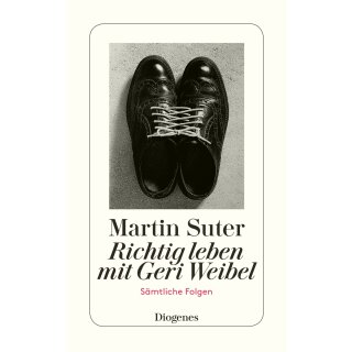 Suter, Martin - Richtig leben mit Geri Weibel: Sämtliche Folgen (TB)