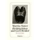 Suter, Martin - Richtig leben mit Geri Weibel:...