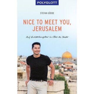 Gödde, Stefan - Nice to meet you, Jerusalem: Auf Entdeckungstour ins Herz der Stadt (TB)