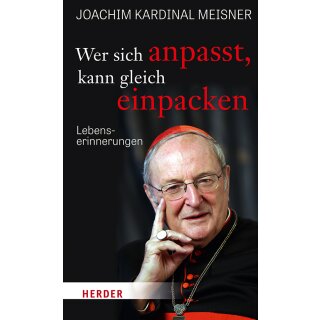 Meisner, Joachim und Schmidt, Gudrun - Wer sich anpasst, kann gleich einpacken: Lebenserinnerungen (HC)