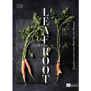 Kern, Esther - Leaf to Root: Gemüse essen vom Blatt bis zur Wurzel (HC)