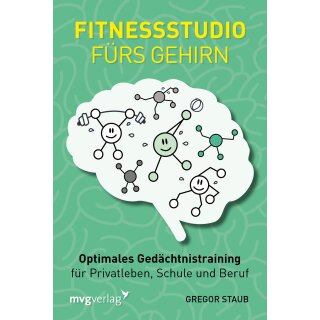 Staub, Gregor - Fitnessstudio fürs Gehirn: Optimales Gedächtnistraining für Privatleben, Schule und Beruf (TB)