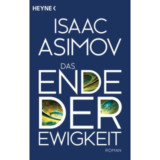 Asimov, Isaac - Roboter und Foundation – der Zyklus (16) Das Ende der Ewigkeit - Roman (TB)