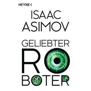 Asimov, Isaac - Der Zyklus, Band 2 - Geliebter Roboter: Roboter und Foundation (TB)