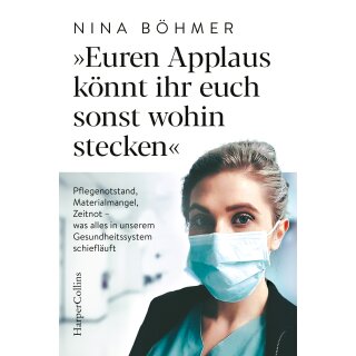 Böhmer, Nina - Euren Applaus könnt ihr euch sonst wohin stecken (TB)