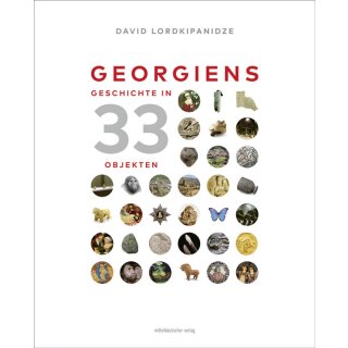 Lordkipanidze,David - Georgiens Geschichte in 33 Objekten: Bild-Text-Band (HC)