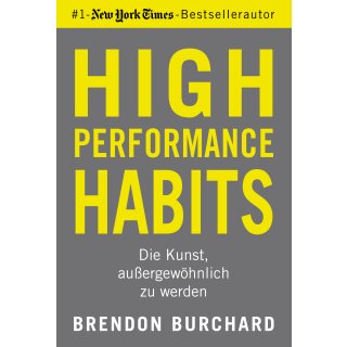 Burchard, Brendon - High Performance Habits: Die Kunst, außergewöhnlich zu werden (TB)