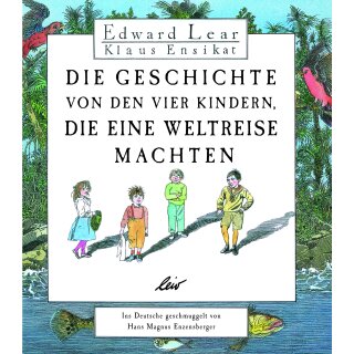 Lear, Edward - Die Geschichte von den vier Kindern, die eine Weltreise machten (HC)
