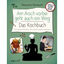 Reinwarth, Alexandra - Am Arsch vorbei - Das Kochbuch: 60...